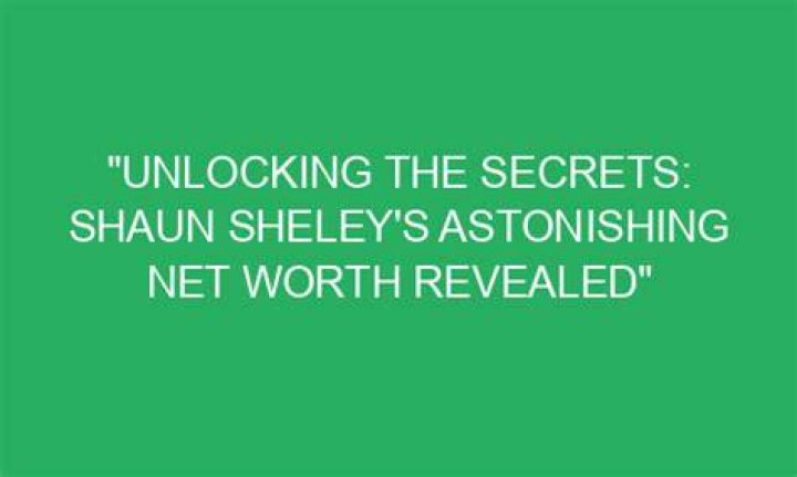 Unlocking The Secrets Of His Net Worth